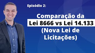 Nova Lei de Licitações [E2] - Comparação Lei 8666 e Lei 14133 (Nova Lei de Licitações)
