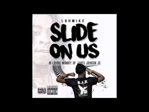 LuhMike - Slide On Us (Dedicated to Swagg Huncho)