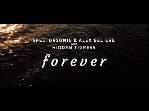 Spectorsonic & Alex BELIEVE with Hidden Tigress  - Forever