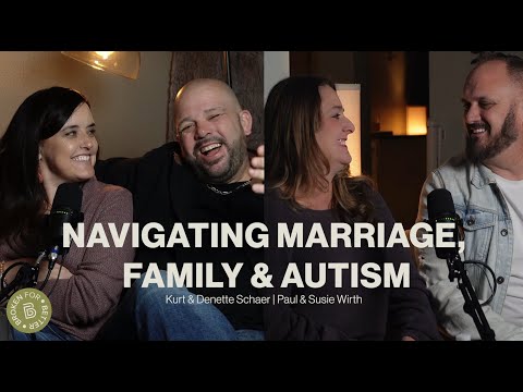 Navigating Marriage, Family and Autism | Kurt and Denette Schaer with guests Paul and Susie Wirth