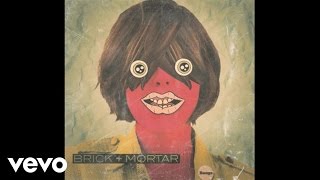 Brick + Mortar - Bangs (Audio)