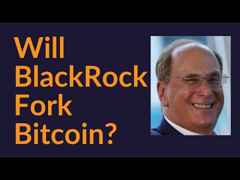 Will BlackRock Fork Bitcoin?