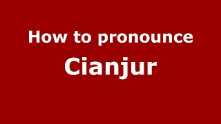 How to pronounce Cianjur