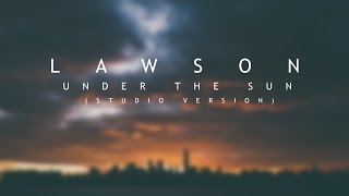 Lawson - Under The Sun (Lyrics)