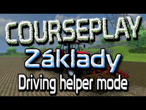 2. FS13 Courseplay TuT Základy - Driving helper mode