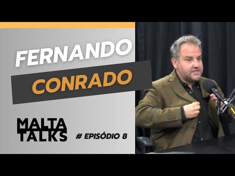 MALTA TALKS: EPISÓDIO 08 // FERNANDO CONRADO
