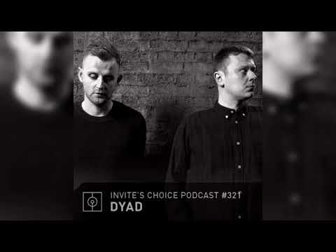Invite's Choice Podcast 321 - Dyad
