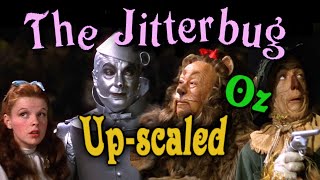 THE JITTERBUG ~ OZ ~ UP-SCALED ~ Judy Garland, Ray Bolger, Jack Hailey, Bert Lahr,  Terry (The Dog)