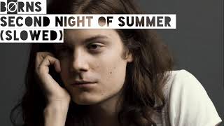 BØRNS-Second Night of Summer (slowed)
