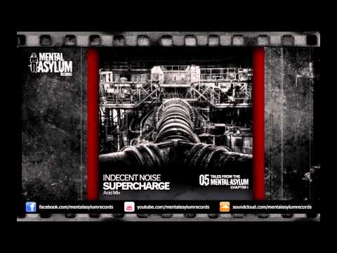 Tales From The Mental Asylum Chapter 1: Track 5 - Indecent Noise - Supercharge (Acid Mix)