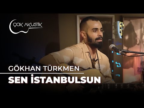 Gökhan Türkmen - Sen İstanbulsun | Çok Akustik
