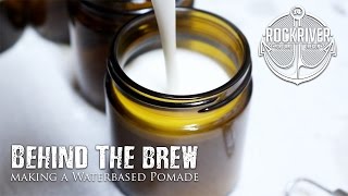 Making Hair Products l How Waterbased Pomade is Made l Behind the Brew: Unorthodox Waterbased Pomade