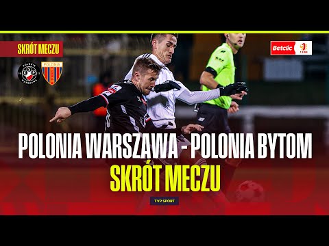 SUMMARY: POLONIA WARSZAWA - POLONIA BYTOM: BREAK AT KONWIKTORSKA! BETCLIC 1 LIGA