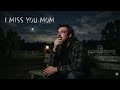 I Miss You Mom 🥹 Morgan Wallen Inspired Song Really Miss You Official Lyrics