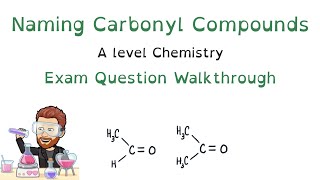 Naming carbonyl compounds | AQA | A level Chemistry Paper 2 |