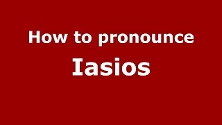 How to pronounce Iasios