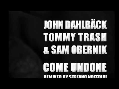 John Dahlback, Tommy Trash & Sam Obernik - Come Undone (Stefano Noferini Remix)