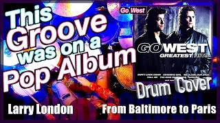 Drum Cover: From Baltimore to Paris by Go West - Larry London