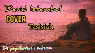 Download lagu DAVID ISTAMBUL 'Tasisiah' COVER-LIRIK mp3