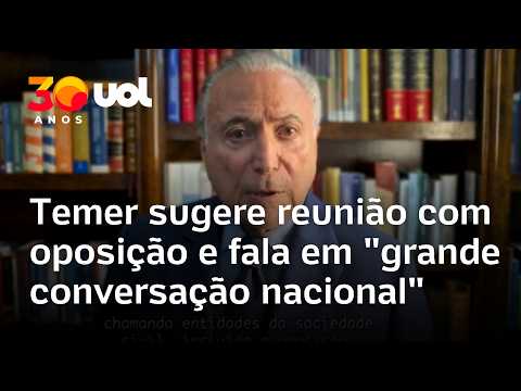 Temer pede pacificação do país e propõe a Lula uma ‘grande conversação nacional’