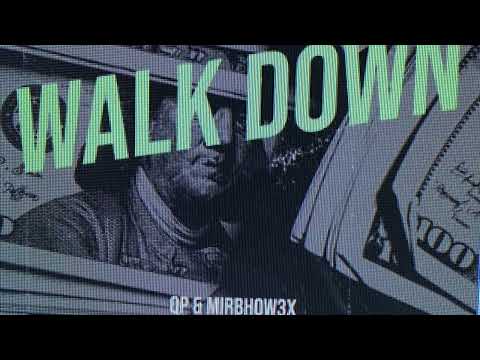 Qp ft Mirbhow3x - “Walk Down”