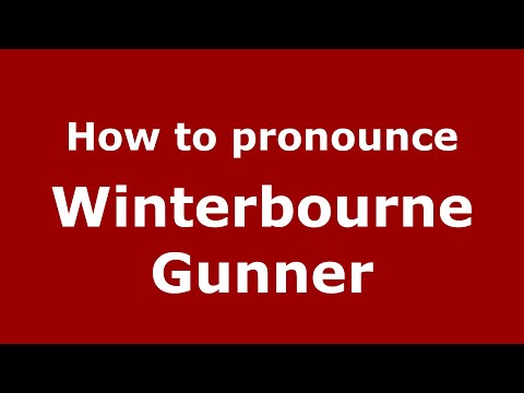 How to pronounce Winterbourne Gunner