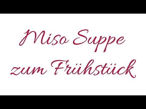Miso Suppe zum Frühstück oder Mittag