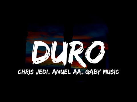 Chris Jedi, Anuel AA, Gaby Music - DURO (Letra_Lyrics)