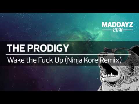The Prodigy - Wake the Fuck Up (Ninja Kore Remix)