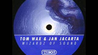 Tom Wax & Jan Jacarta - Wizardz Of Sound (Tom Wax Mix)