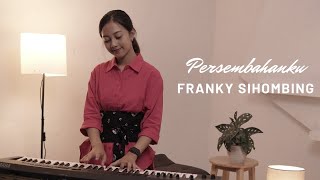 Download lagu PERSEMBAHANKU - FRANKY SIHOMBING | COVER BY MICHELA THEA mp3