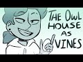 the owl house as vines || owl house animatic
