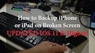 How to Backup iPhone X with a Broken Screen UPDATED iOS 11 & Higher