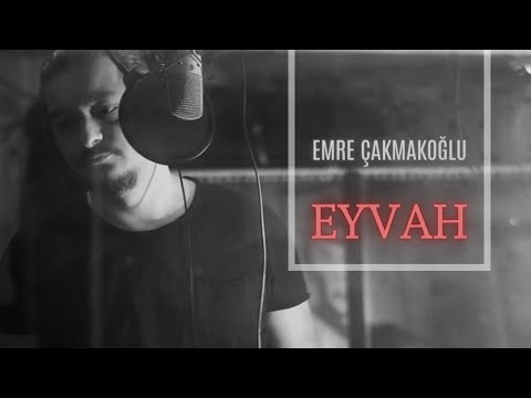 Emre Çakmakoğlu - Eyvah