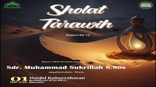 Download lagu Tarawih Malam ke-12 Ramadhan 2026 M/1447H | Sdr. Muhammad Sukrillah S.Sos حفظه الله mp3