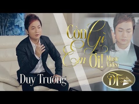 Còn gì em ơi - Duy Trường
