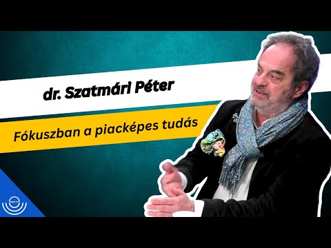 Pirkadat: dr. Szatmári Péter – Fókuszban a piacképes tudás