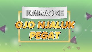 Download lagu OJO NJALUK PEGAT - KARAOKE || DANGDUT KOPLO || KARAOKE DUET VERSION mp3