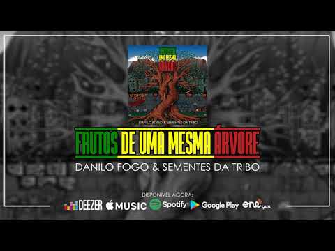 Danilo Fogo & Sementes da Tribo - Frutos de uma mesma árvore (EP COMPLETA )