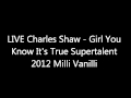 LIVE Charles Shaw - Girl You Know It's True ...