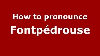 How to pronounce Fontpédrouse
