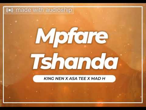King Nen, Asa Tee & MadH Weh_Mpfare Tshanda Tshanga(official Audio)