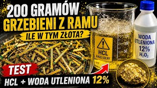 200 gramów grzebieni z RAMu ile w tym złota test HCL plus woda utleniona 12 %