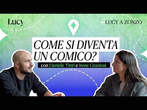 Come si diventa un comico? con Daniele Tinti e Irene Graziosi | Lucy a zonzo | Lucy - Sulla cultura