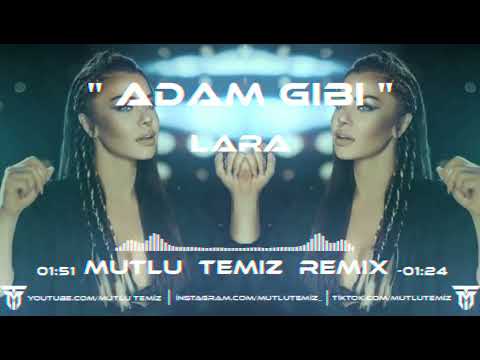 Lara  - Adam Gibi (Mutlu Temiz Remix)