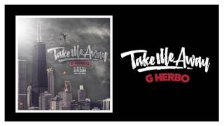 G Herbo "Take Me Away" (Official Audio)