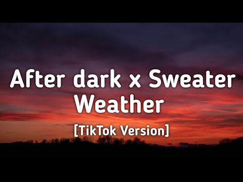 After dark x Sweater Weather (Lyrics) "Touch my neck and I'll touch yours" [TikTok Version]