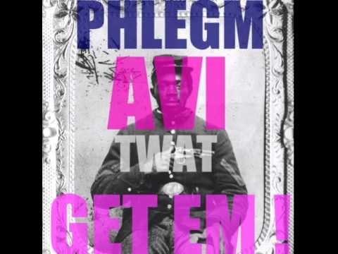 Phlegm & Avi Twat - Get Em Prod. F1LTHY