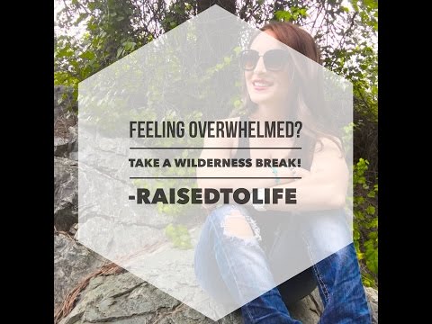 Feeling Overwhelmed? Take a Wilderness Break!