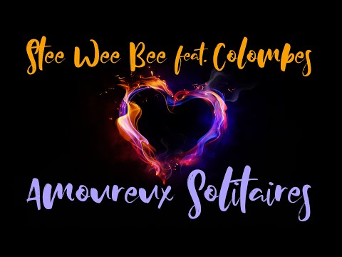 Stee Wee Bee feat  Colombes - Amoureux Solitaires (lyric video)